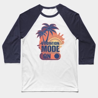 Vacation Mode On Baseball T-Shirt